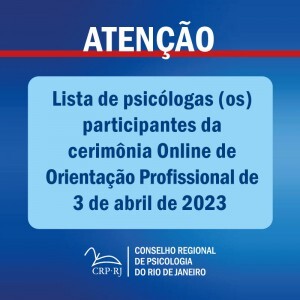 atencao-lista-de-psicologas-os-participantes-da-cerimonia-online-de-orientacao-profissional-de-03042023