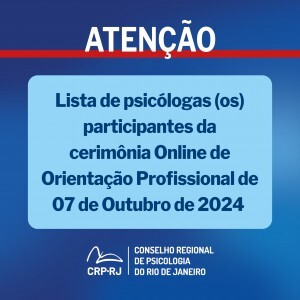 atencao-lista-de-psicologas-os-participantes-da-cerimonia-online-de-orientacao-profissional-de-07102024
