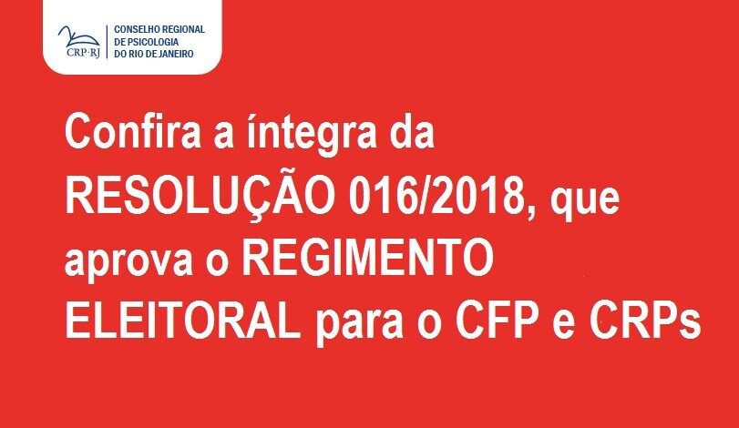 confira-a-integra-da-resolucao-0162018-que-aprova-o-regimento-eleitoral-para-o-cfp-e-crps