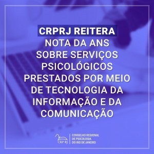 crp-rj-reitera-nota-da-ans-sobre-servicos-psicologicos-prestados-por-meio-de-tecnologia-da-informacao-e-da-comunicacao