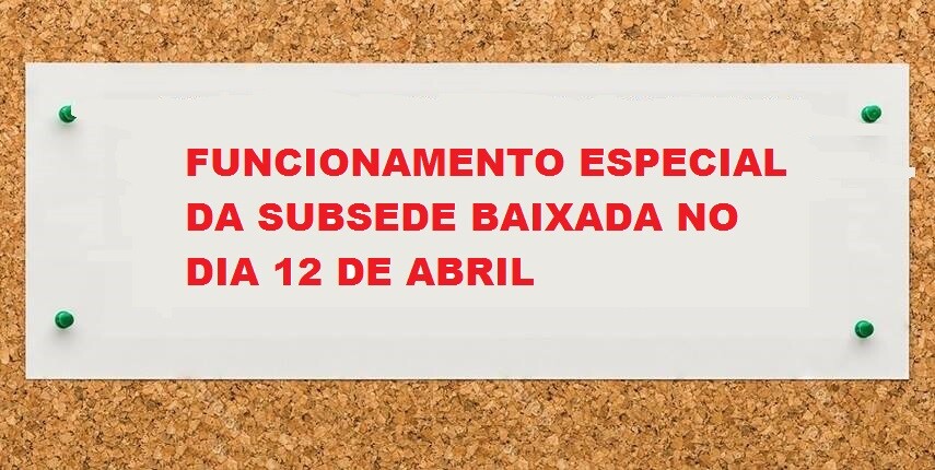 funcionamento-especial-da-subsede-baixada-no-dia-12-de-abril