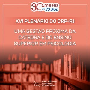 xvi-plenario-do-crp-rj-uma-gestao-proxima-da-catedra-e-do-ensino-superior